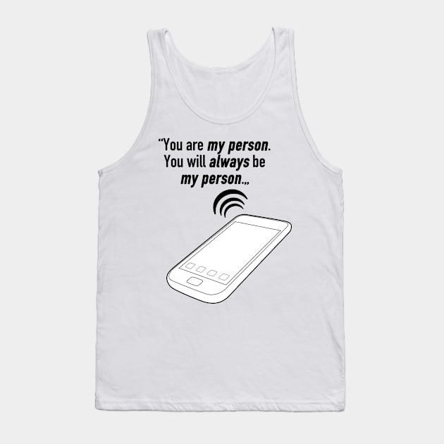 You are my person. You will always be my person. Tank Top by cristinaandmer